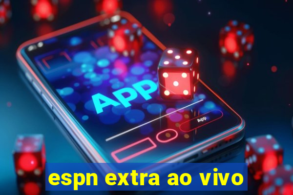 espn extra ao vivo